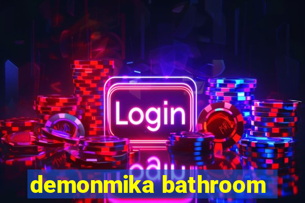 demonmika bathroom